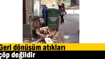 Geri dönüşüm atıkları çöp değildir