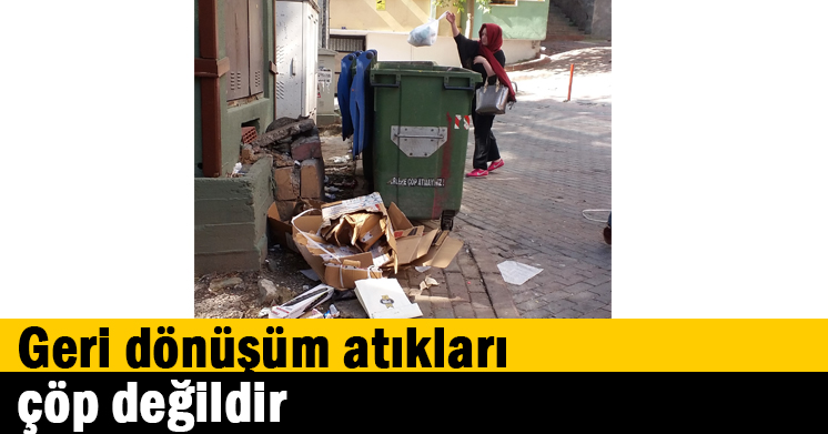 Geri dönüşüm atıkları çöp değildir