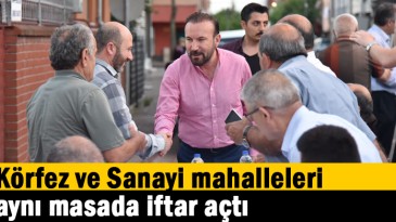 Körfez ve Sanayi mahalleleri aynı masada iftar açtı