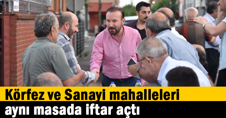 Körfez ve Sanayi mahalleleri aynı masada iftar açtı