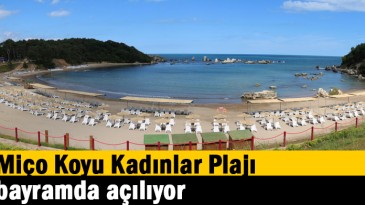 Miço Koyu Kadınlar Plajı bayramda açılıyor 