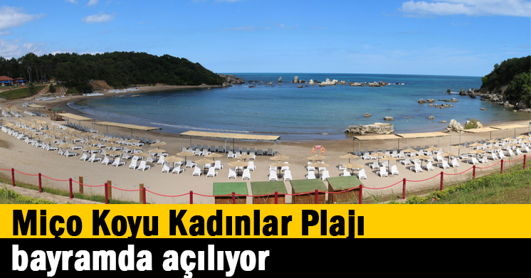 Miço Koyu Kadınlar Plajı bayramda açılıyor 