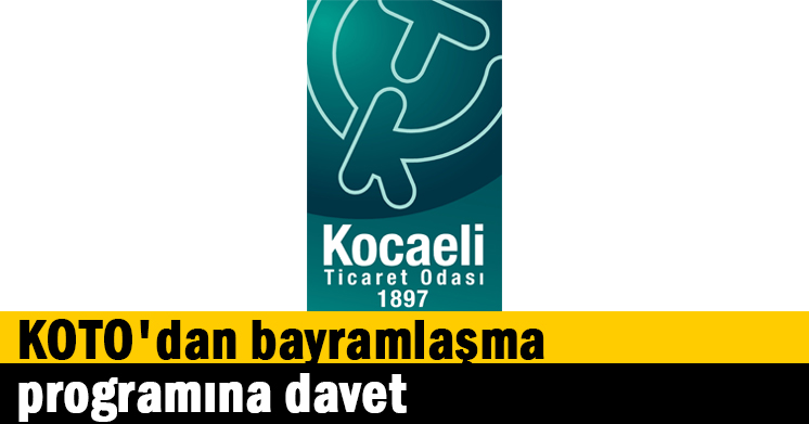 KOTO’dan bayramlaşma programına davet