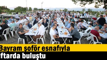 Bayram şoför esnafıyla iftarda buluştu 