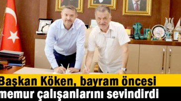 Başkan Köken;  Bayram Öncesi Memur Çalışanlarını Sevindirdi