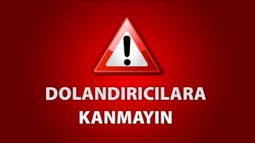 Dolandırıcılara inanmayın  