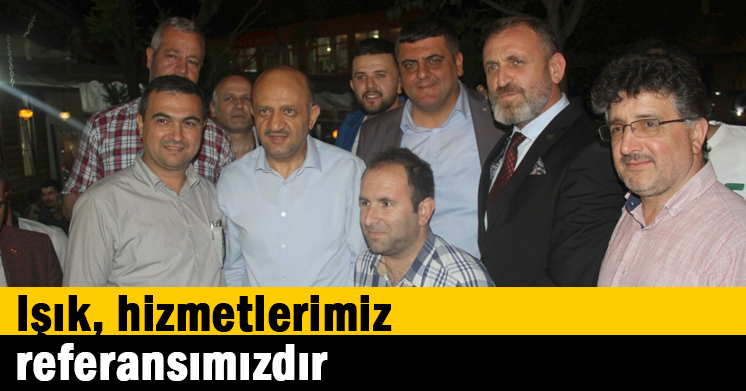 Işık, hizmetlerimiz referansımızdır