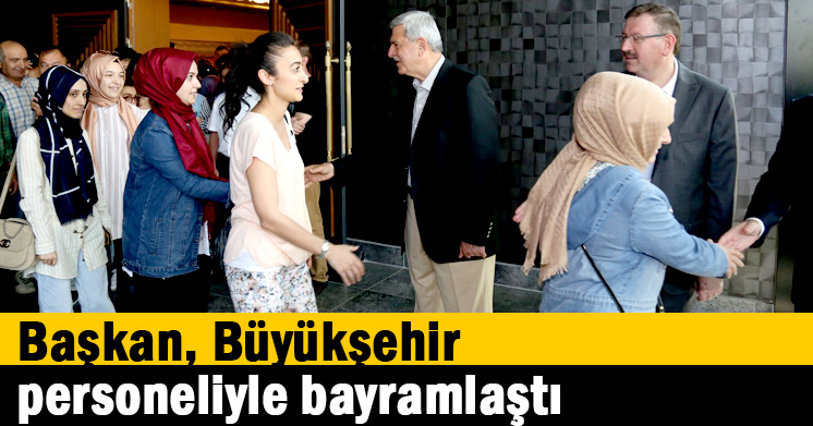 Başkan, Büyükşehir personeliyle bayramlaştı