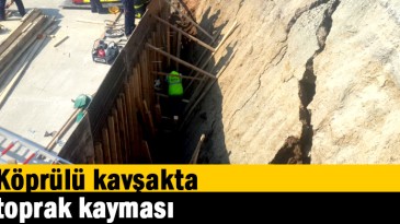 Köprülü kavşakta toprak kayması