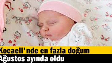 Kocaeli’nde en fazla doğum Ağustos ayında oldu