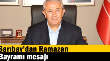 Sarıbay’dan Ramazan Bayramı mesajı