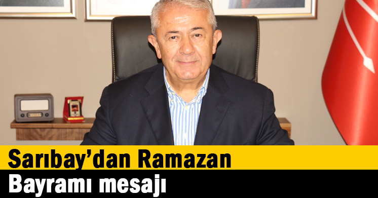 Sarıbay’dan Ramazan Bayramı mesajı