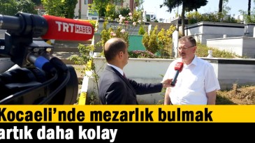 Kocaeli’nde mezarlık bulmak artık daha kolay  