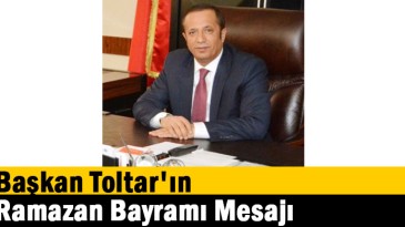 Başkan Toltar’ın Ramazan Bayramı Mesajı