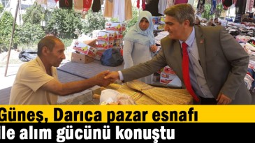 Güneş, Darıca pazar esnafı ile alım gücünü konuştu