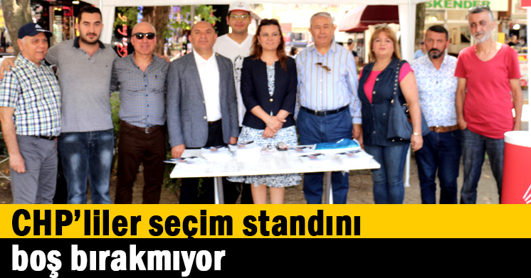 CHP’liler seçim standını boş bırakmıyor  