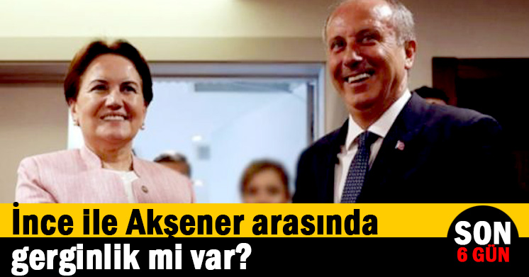 Muharrem İnce-Meral Akşener arasında gerginlik mi var?