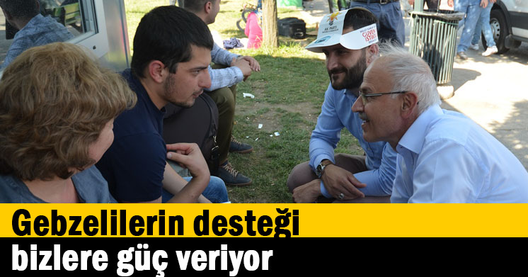 Gebzelilerin desteği bizlere güç veriyor