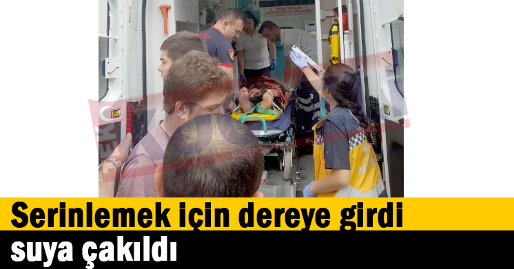 Serinlemek için dereye girdi suya çakıldı