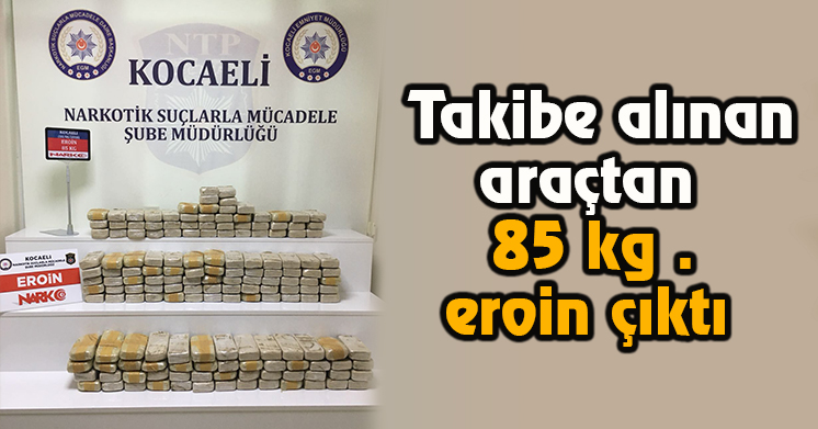 Otomobilden 85 kg. eroin çıktı