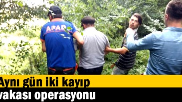 Aynı gün iki kayıp vakası operasyonu