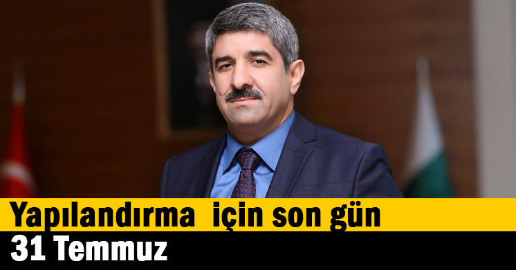 Önemli duyuru: Yapılandırma için son gün 31 Temmuz 2018