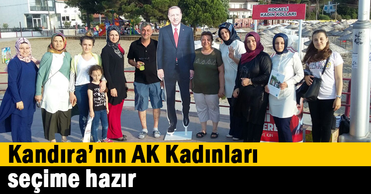 Kandıra’nın AK Kadınları seçime hazır