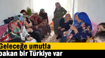   Geleceğe umutla bakan bir Türkiye var