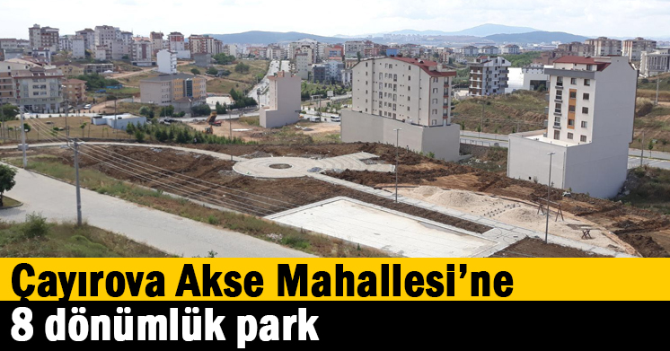 Çayırova Akse Mahallesi’ne 8 dönümlük park