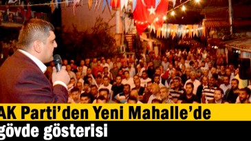 AK Parti’den Yeni Mahalle’de gövde gösterisi