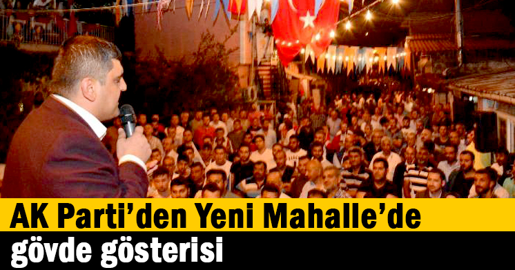 AK Parti’den Yeni Mahalle’de gövde gösterisi