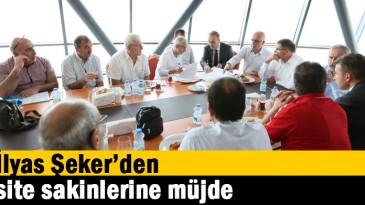 İlyas Şeker’den site sakinlerine müjde