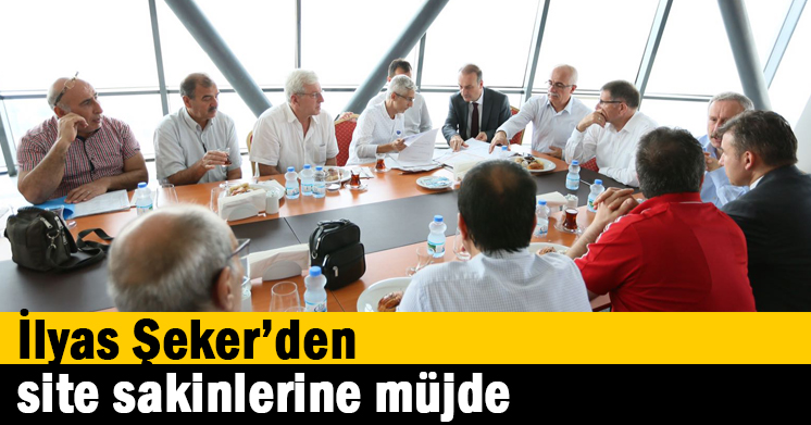 İlyas Şeker’den site sakinlerine müjde