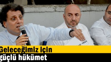   Geleceğimiz için güçlü hükümet