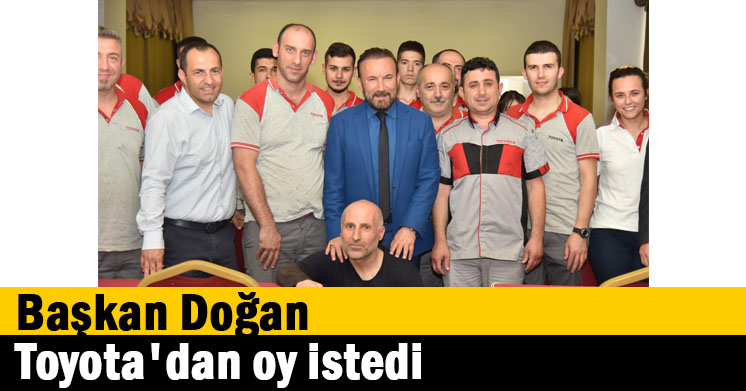 Doğan, Toyota’dan oy istedi