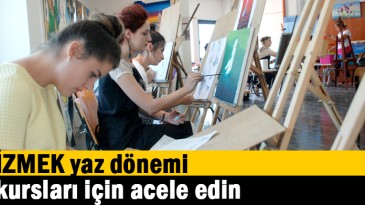 İZMEK yaz dönemi kursları için acele edin