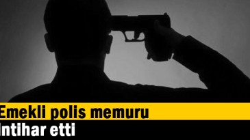 Emekli polis memuru intihar etti