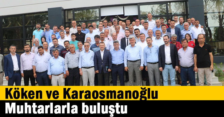 Başkan Ünal Köken ve Başkan Karaosmanoğlu, Muhtarlarla Buluştu