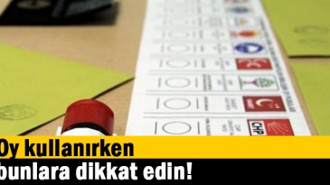 Oy kullanırken bunlara dikkat edin!