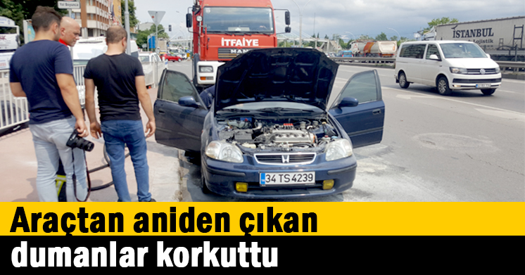 Araçtan aniden çıkan dumanlar korkuttu