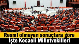 İşte Kocaeli’nin milletvekilleri