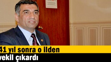 41 yıl sonra o ilden vekil çıkardı