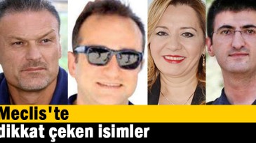Meclis’te dikkat çeken isimler