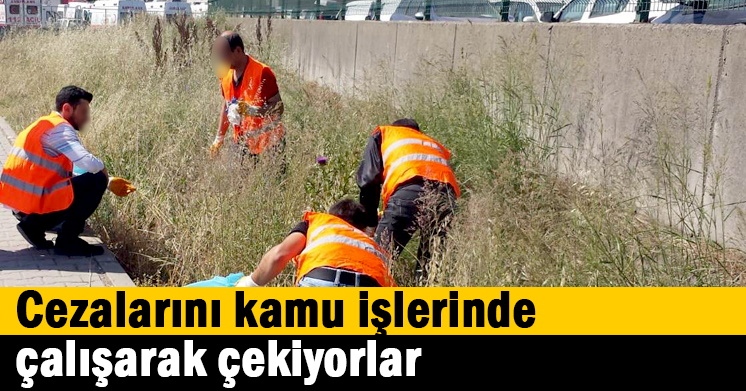 Cezalarını kamu işlerinde çalışarak çekiyorlar