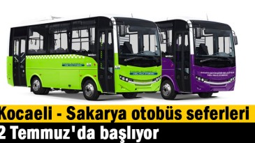 Kocaeli – Sakarya otobüs seferleri 2 Temmuz’da başlıyor