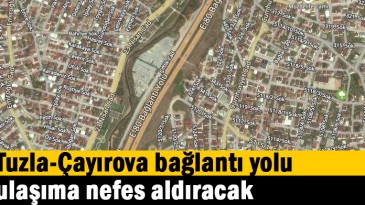 Tuzla-Çayırova bağlantı yolu, ulaşıma nefes aldıracak  