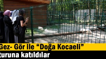 Gez- Gör ile “Doğa Kocaeli” turuna katıldılar