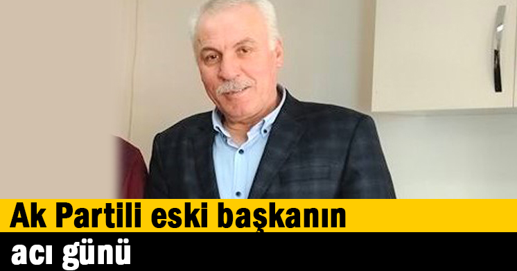 Ak Partili başkanın acı günü