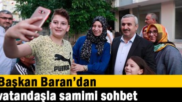 Başkan Baran’dan vatandaşla samimi sohbet