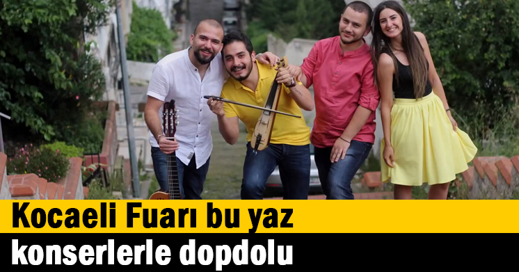 Kocaeli Fuarı bu yaz konserlerle dopdolu